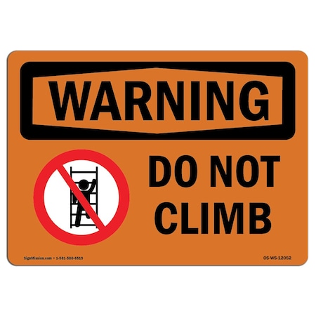 OSHA WARNING Sign, Do Not Climb W/ Symbol, 18in X 12in Rigid Plastic